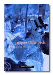 Jacques Offenbach and the Paris of His Time