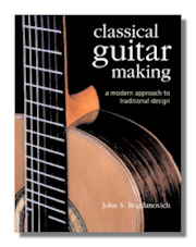 Classical Guitar Making: A Modern Approach to Traditional Design